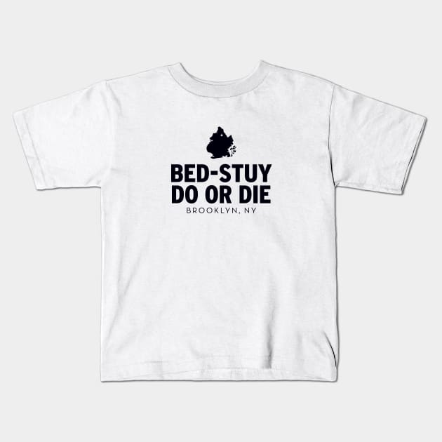 Bed-Stuy Do or Die (black) Kids T-Shirt by Assertive Shirts